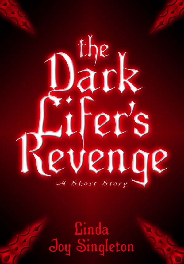 The Dark Lifers Revenge A Short Story Linda Joy Singleton