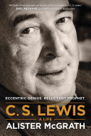 C S Lewis A Life Eccentric Genius Reluctant Prophet Reprint Mcgrath
