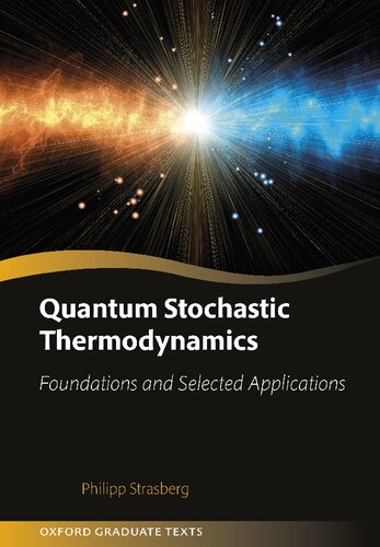 Quantum Stochastic Thermodynamics Foundations And Selected Applications Oxford Graduate Texts Philipp Strasberg
