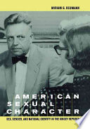 American Sexual Character Sex Gender And National Identity In The Kinsey Reports First Miriam G Reumann