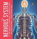 The Nervous System Is The Bodys Central Control Unit Body Organs Book Grade 4 Childrens Anatomy Books Baby Professor