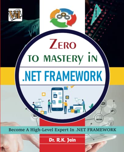 Zero To Mastery In Net Framework No1 Net Programming Book To Become Zero To Hero In Net Development Dr R K Jain