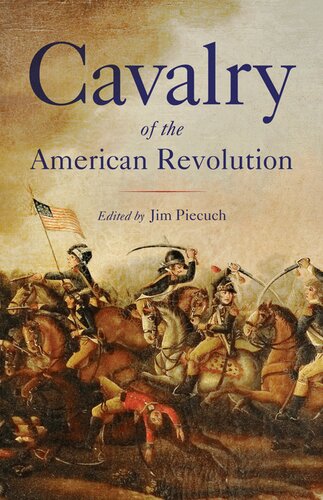 Cavalry Of The American Revolution 1st Edition Jim Piecuch