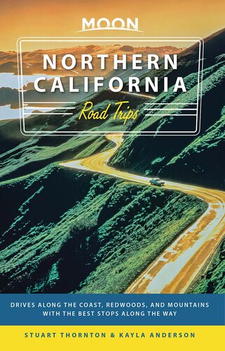 Moon Northern California Road Trips Drives Along The Coast Redwoods And Mountains With The Best Stops Along The Way Travel Guide 1st Edition Kayla Anderson
