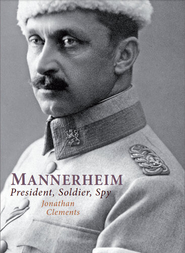 Mannerheim President Solider Spy 1st Edition Jonathan Clements