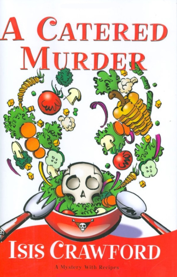 A Catered Murder A Mystery With Recipes Book 1 Isis Crawford