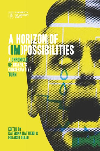 A Horizon Of Impossibilities A Chronicle Of Brazils Conservative Turn 1st Edition Katerina Hatzikidi