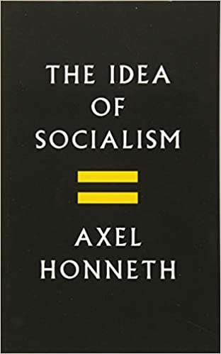 The Idea Of Socialism Towards A Renewal 1st Edition Axel Honneth