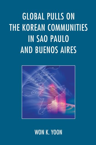 Global Pulls On The Korean Communities In Sao Paulo And Buenos Aires Won K Yoon