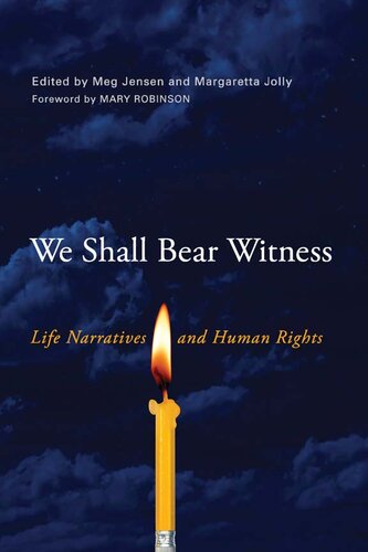 We Shall Bear Witness Life Narratives And Human Rights 1st Edition Meg Jensen