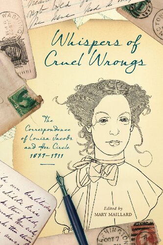 Whispers Of Cruel Wrongs The Correspondence Of Louisa Jacobs And Her Circle 18791911 Annotated Illustrated Mary Maillard Editor