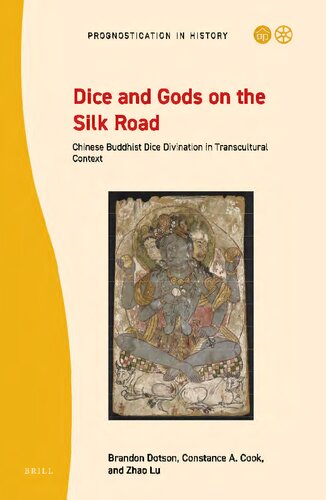 Dice And Gods On The Silk Road Chinese Buddhist Dice Divination In Transcultural Context Brandon Dotson