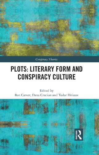 Plots Literary Form Conspiracy Culture The Study Of Conspiracy Theories Series 1st Edition Edited By Ben Carver Dana Craciun Todor Hristov
