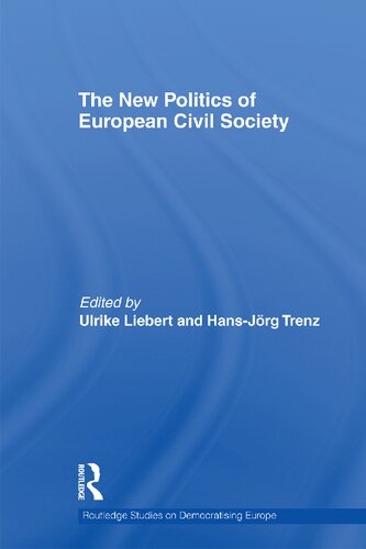 The New Politics Of European Civil Society Ulrike Liebert Hansjrg Trenz