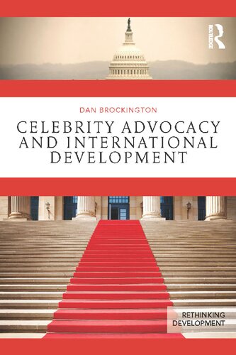 Celebrity Advocacy And International Development 1st Edition Dan Brockington