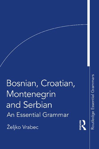Bosnian Croatian Montenegrin And Serbian An Essential Grammar 1st Edition Eljko Vrabec
