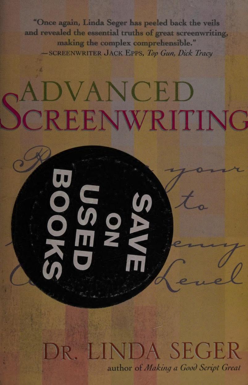 Advanced Screenwriting Taking Your Writing To The Academy Award Level 1st Edition Seger