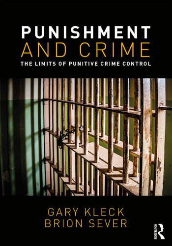 Punishment And Crime The Limits Of Punitive Crime Control 1st Edition Gary Kleck