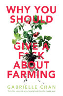 Why You Should Give A Fuck About Farming Because You Eat Gabrielle Chan
