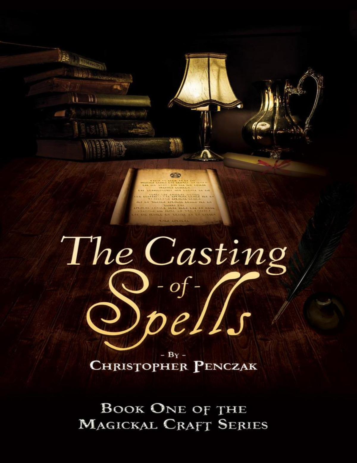 The Casting Of Spells Creating A Magickal Life Through The Words Of True Will Christopher Penczak