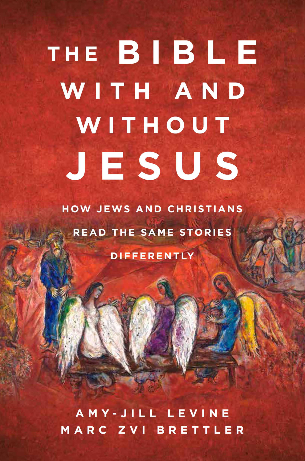 The Bible With And Without Jesus How Jews And Christians Read The Same Stories Differently Amyjill Levine