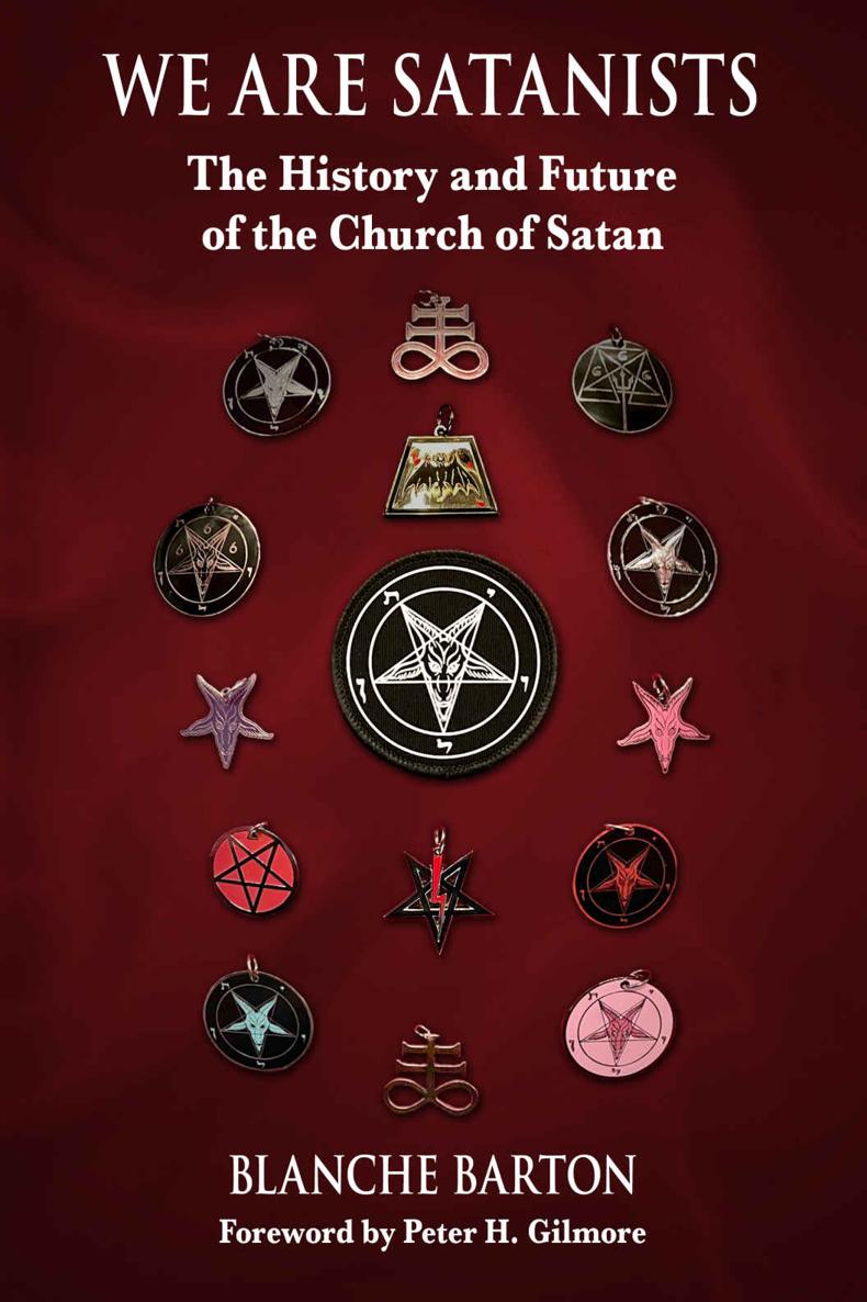 We Are Satanists The History And Future Of The Church Of Satan Blanche Barton
