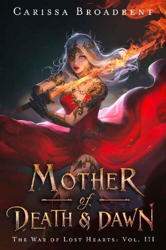 Mother Of Death And Dawn War Of Lost Hearts 3 Carissa Broadbent