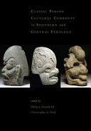 Classicperiod Cultural Currents In Southern And Central Veracruz Dumbarton Oaks Other Titles In Precolumbian Studies Philip J Arnold
