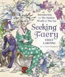 Seeking Faery An Introduction To The Hidden World Of The Fae Emily Carding