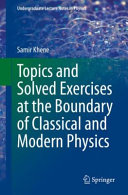 Topics And Solved Exercises At The Boundary Of Classical And Modern Physics Samir Khene