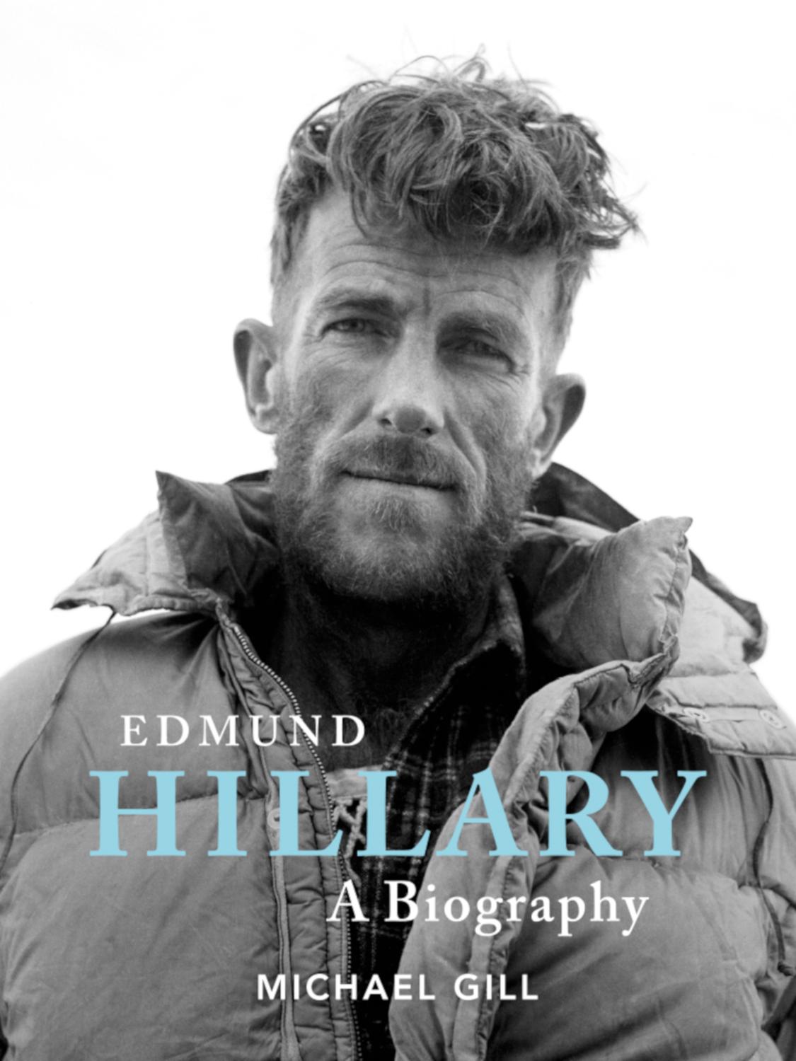 Edmund Hillary A Biography 2019 Michael Gill