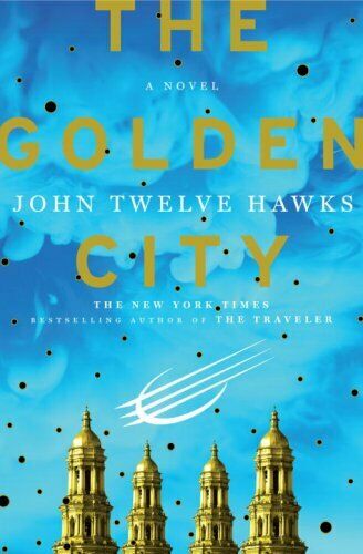 The Golden City John Twelve Hawks