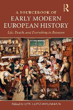 A Sourcebook Of Early Modern European History Life Death And Everything In Between Ute Lotzheumann