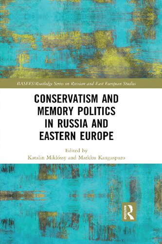 Conservatism And Memory Politics In Russia And Eastern Europe Katalin Miklssy Markku Kangaspuro