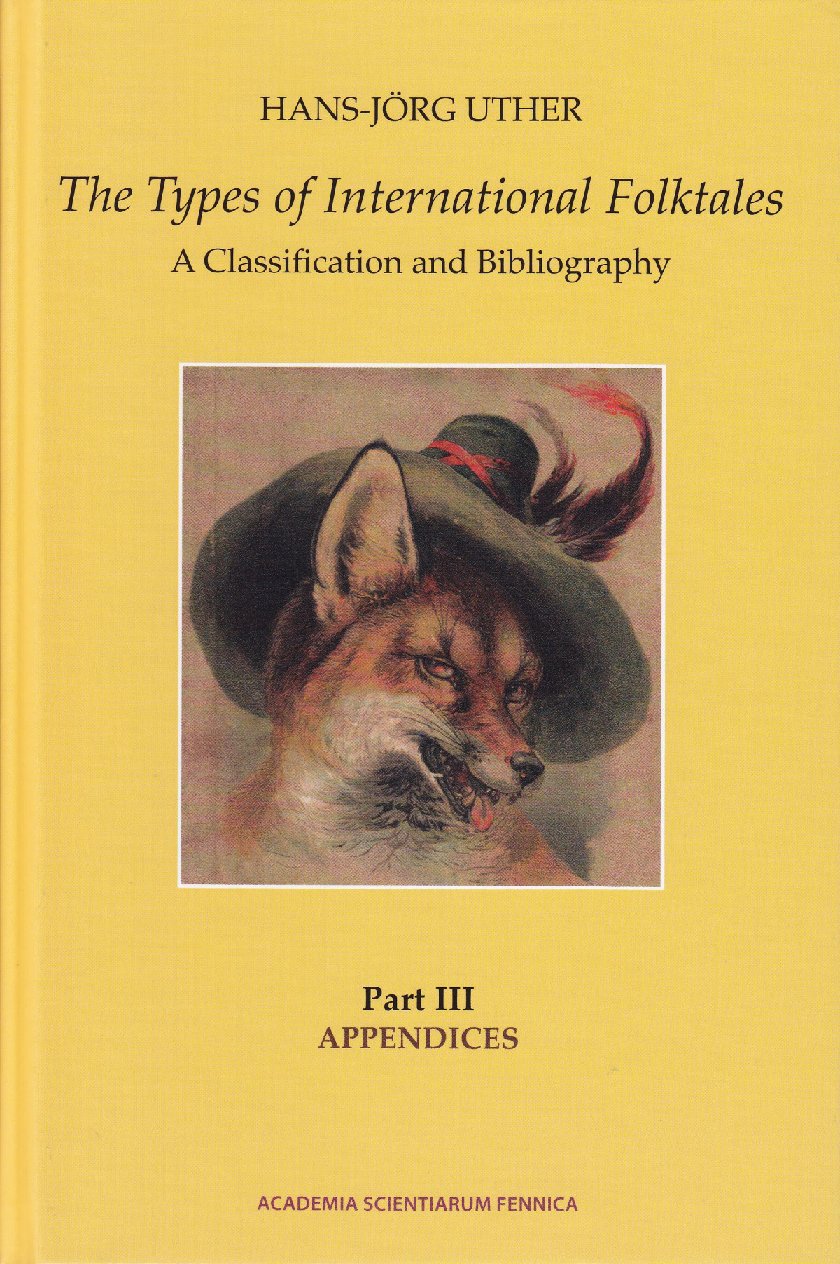 The Types Of International Folktales A Classification And Bibliography Part Iii Appendices Hansjrg Uther