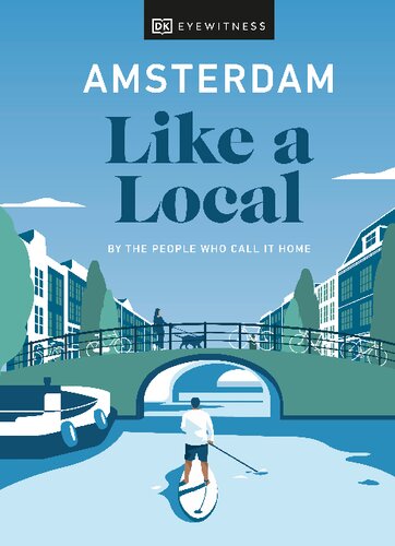Amsterdam Like A Local 1st Edition Dk Eyewitness Elysia Brenner