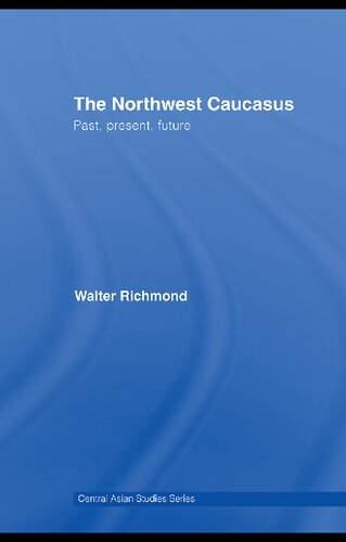 The Northwest Caucasus Past Present Future 1st Edition Walter Richmond