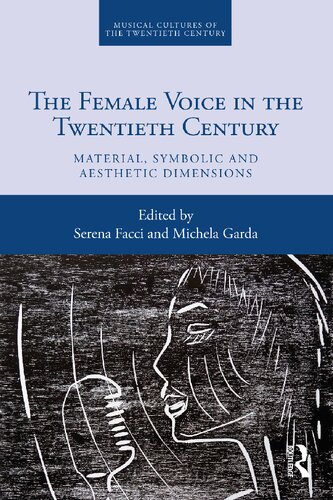 The Female Voice In The Twentieth Century Material Symbolic And Aesthetic Dimensions 1st Edition Serena Facci