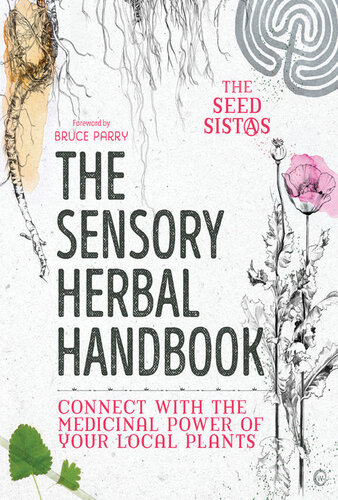 The Sensory Herbal Handbook The Seed Sistas Foreword By Bruce Parry