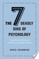 The Seven Deadly Sins Of Psychology A Manifesto For Reforming The Culture Of Scientific Practice 1st Edition Chambers
