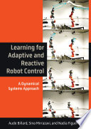 Learning For Adaptive And Reactive Robot Control A Dynamical Systems Approach Aude Billard