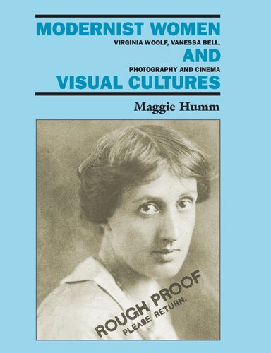 Modernist Women And Visual Cultures Virginia Woolf Vanessa Bell Photography And Cinema Maggie Humm