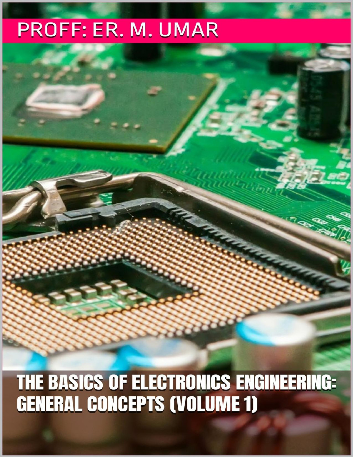 The Basics Of Electronics Engineering General Concepts Volume 1 Umar