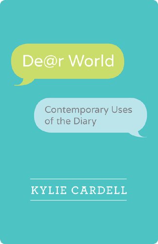Dear World Contemporary Uses Of The Diary 1st Edition Kylie Cardell