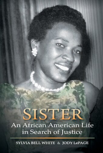 Sister An African American Life In Search Of Justice 1st Edition Sylvia Bell White
