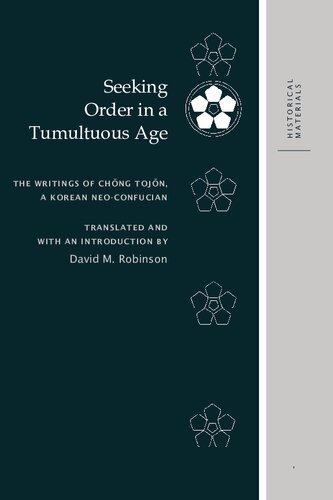 Seeking Order In A Tumultuous Age The Writings Of Chng Tojn A Korean Neoconfucian Annotated David M Robinson