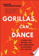 Gorillas Can Dance Lessons From Microsoft And Other Corporations On Partnering With Startups 1st Edition Shameen Prashantham