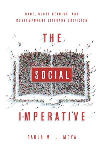 The Social Imperative Race Close Reading And Contemporary Literary Criticism 1st Edition Paula L Moya