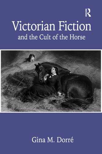 Victorian Fiction And The Cult Of The Horse 1st Edition Gina M Dorre
