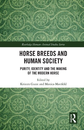 Horse Breeds And Human Society Purity Identity And The Making Of The Modern Horse 1st Edition Kristen Guest Editor